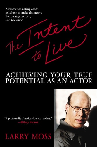 The Intent to Live Achieving Your True Potential as an Actor