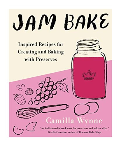 Jam Bake Inspired Recipes for Creating and Baking with Preserves