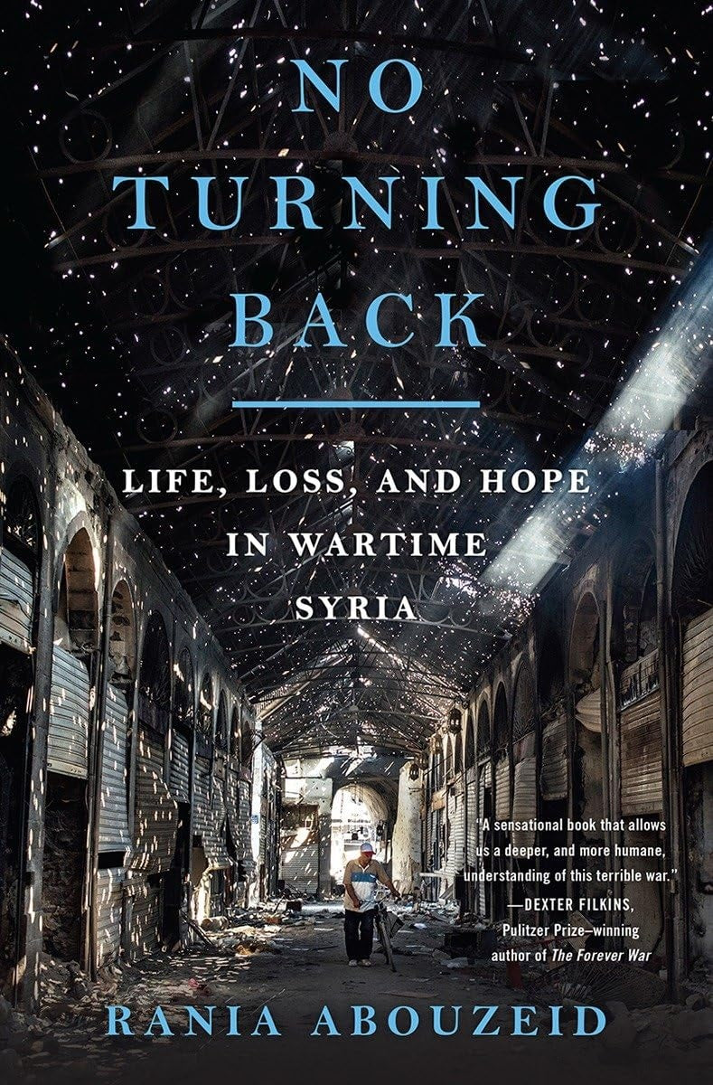No Turning Back Life, Loss, and Hope in Wartime Syria