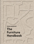 The Furniture Handbook A Guide to Choosing, Arranging, and Caring for the Objects in Your Home