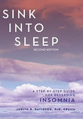 Sink Into Sleep A Step-By-Step Guide for Reversing Insomnia