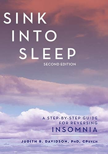 Sink Into Sleep A Step-By-Step Guide for Reversing Insomnia
