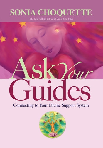 Ask Your Guides Connecting to Your Divine Support System