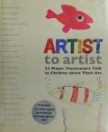 Artist to Artist: 23 Major Illustrators Talk to Children About Their Art