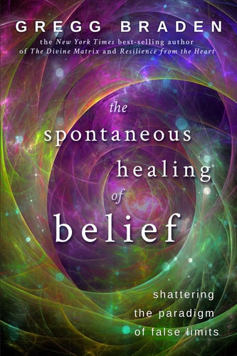 The Spontaneous Healing of Belief Shattering the Paradigm of False Limits