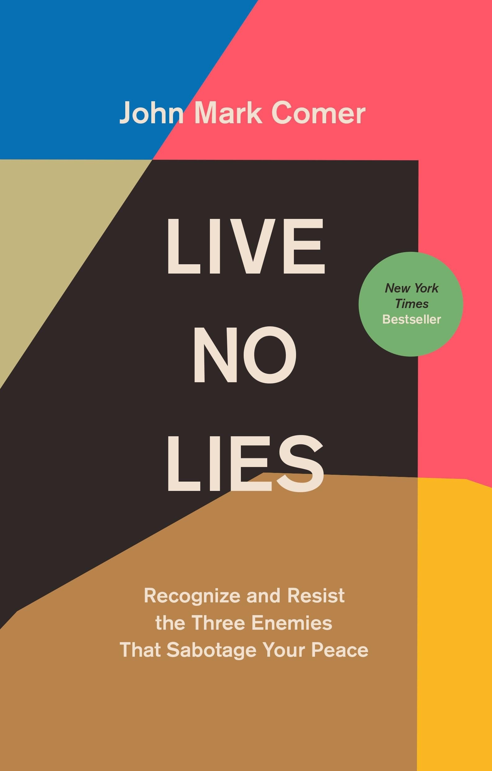 Live No Lies Recognize and Resist the Three Enemies That Sabotage Your Peace
