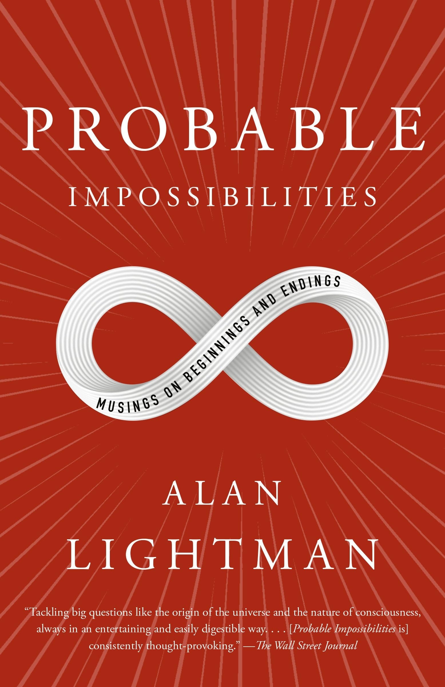 Probable Impossibilities Musings on Beginnings and Endings