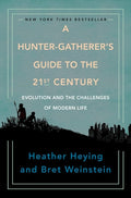 A Hunter-Gatherer's Guide to the 21st Century Evolution and the Challenges of Modern Life