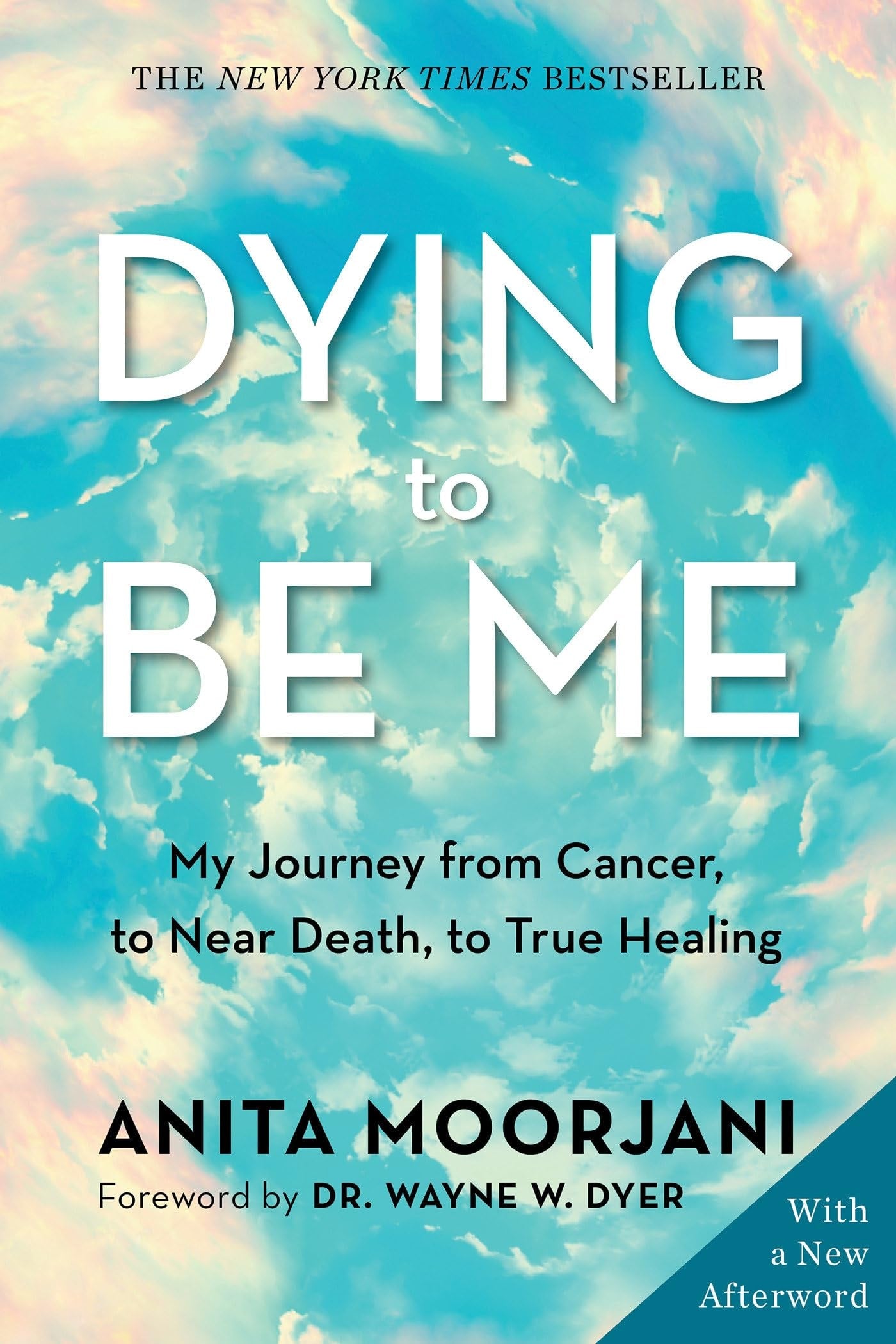 Dying to Be Me My Journey from Cancer, to Near Death, to True Healing