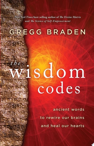 The Wisdom Codes Ancient Words to Rewire Our Brains and Heal Our Hearts