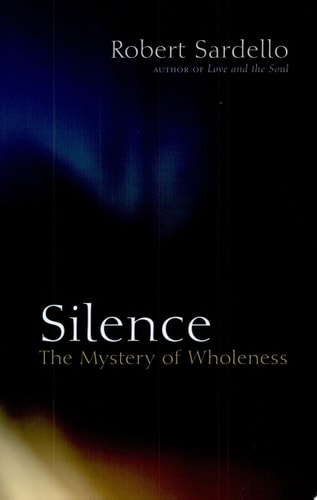 Silence The Mystery of Wholeness