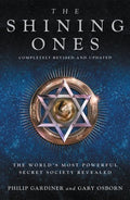 The Shining Ones The World's Most Powerful Secret Society Revealed