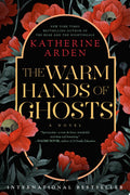 The Warm Hands of Ghosts A Novel