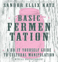 Basic fermentation: a do-it-yourself guide to cultural manipulation