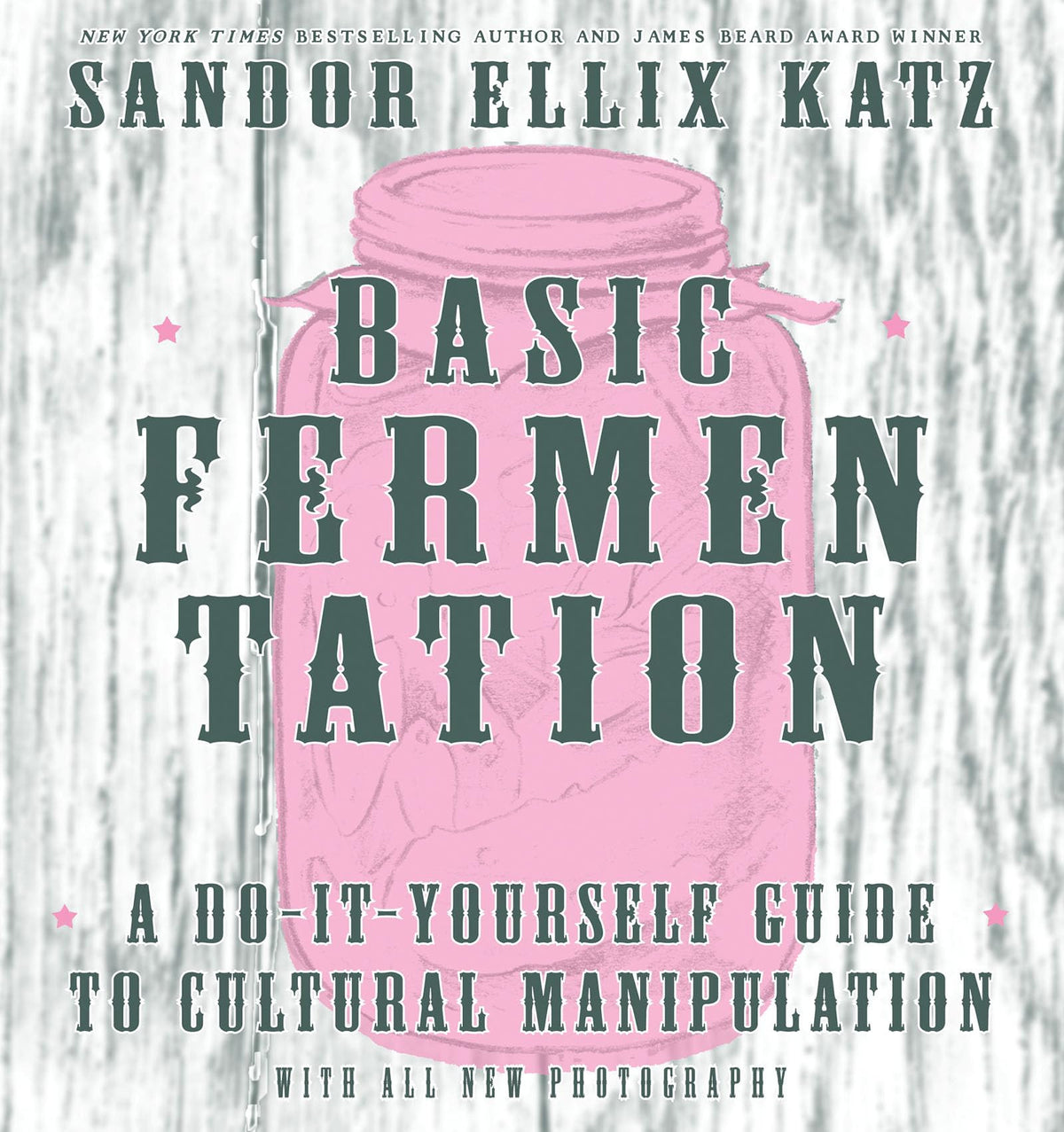 Basic fermentation: a do-it-yourself guide to cultural manipulation