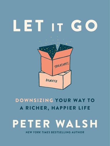 Let It Go Downsizing Your Way to a Richer, Happier Life