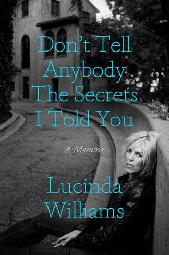 Don't Tell Anybody the Secrets I Told You A Memoir