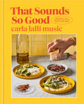 That Sounds So Good 100 Real-Life Recipes for Every Day of the Week: A Cookbook