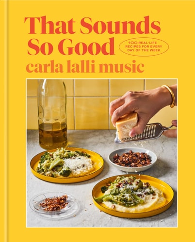 That Sounds So Good 100 Real-Life Recipes for Every Day of the Week: A Cookbook