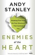 Enemies of the Heart Breaking Free from the Four Emotions That Control You