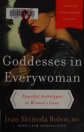 Goddesses in Everywoman: Thirtieth Anniversary Edition Powerful Archetypes in Women's Lives