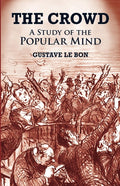 The Crowd A Study of the Popular Mind