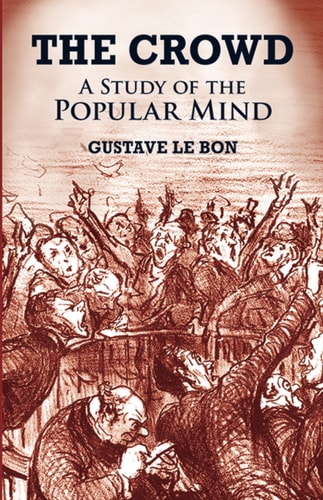 The Crowd A Study of the Popular Mind