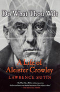 Do What Thou Wilt A Life of Aleister Crowley