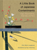 A Little Book of Japanese Contentments Ikigai, Forest Bathing, Wabi-sabi, and More (Japanese Books, Mindfulness Books, Books about Culture, Spiritual Books)
