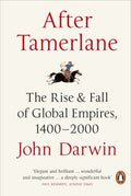 After Tamerlane The Rise and Fall of Global Empires, 1400-2000