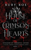 House of Crimson Hearts A Steamy Vampire Fantasy Romance