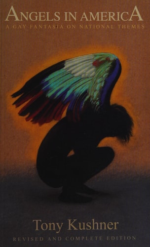 Angels in America: A Gay Fantasia on National Themes Revised and Complete Edition