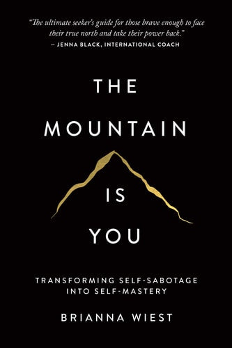 The Mountain is You Transforming Self-sabotage Into Self-mastery