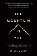 The Mountain is You Transforming Self-sabotage Into Self-mastery