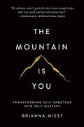 The Mountain is You Transforming Self-sabotage Into Self-mastery