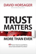 Trust Matters More Than Ever 40 Proven Tools to Lead Better, Grow Faster & Build Trust Now!