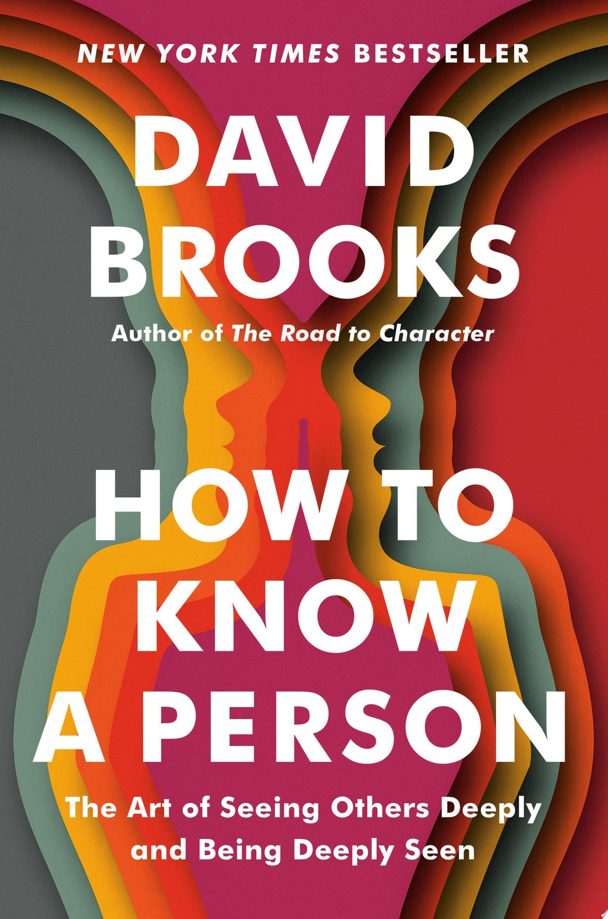 How to Know a Person The Art of Seeing Others Deeply and Being Deeply Seen
