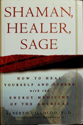 Shaman, Healer, Sage How to Heal Yourself and Others with the Energy Medicine of the Americas