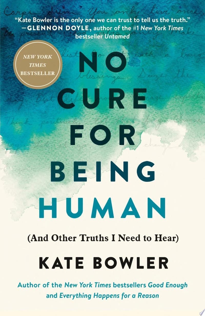 No Cure for Being Human (And Other Truths I Need to Hear)
