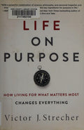 Life on Purpose How Living for What Matters Most Changes Everything