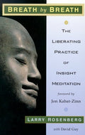 Breath by Breath The Liberating Practice of Insight Meditation