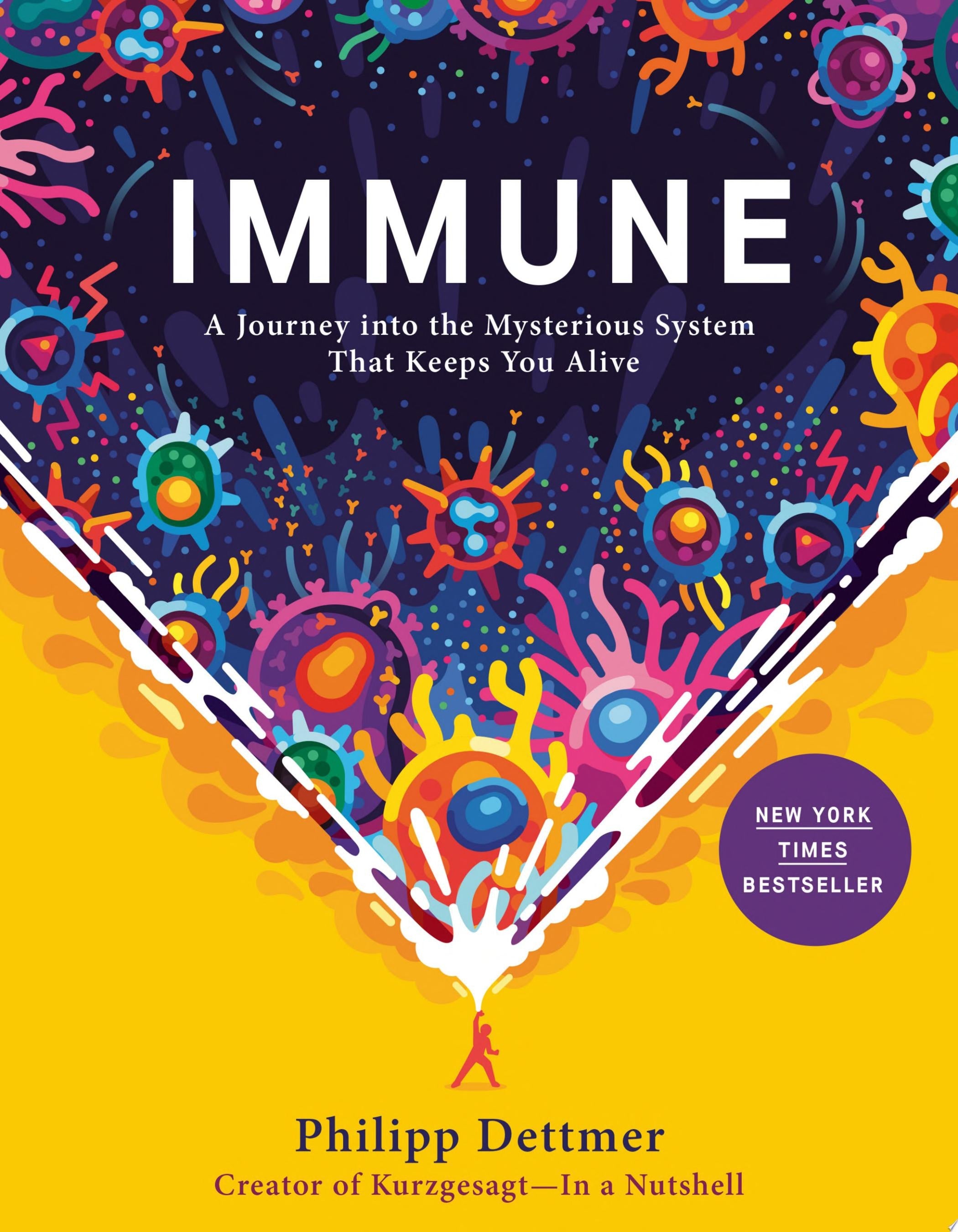Immune A Journey into the Mysterious System That Keeps You Alive