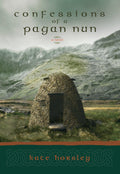 Confessions of a Pagan Nun A Novel