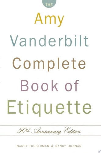 The Amy Vanderbilt Complete Book of Etiquette 50th Anniversay Edition