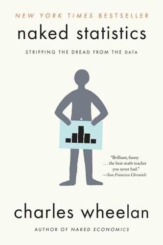 Naked Statistics Stripping The Dread From The Data