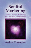 Soulful Marketing Heart Centered Marketing for Conscious Entrepreneurs