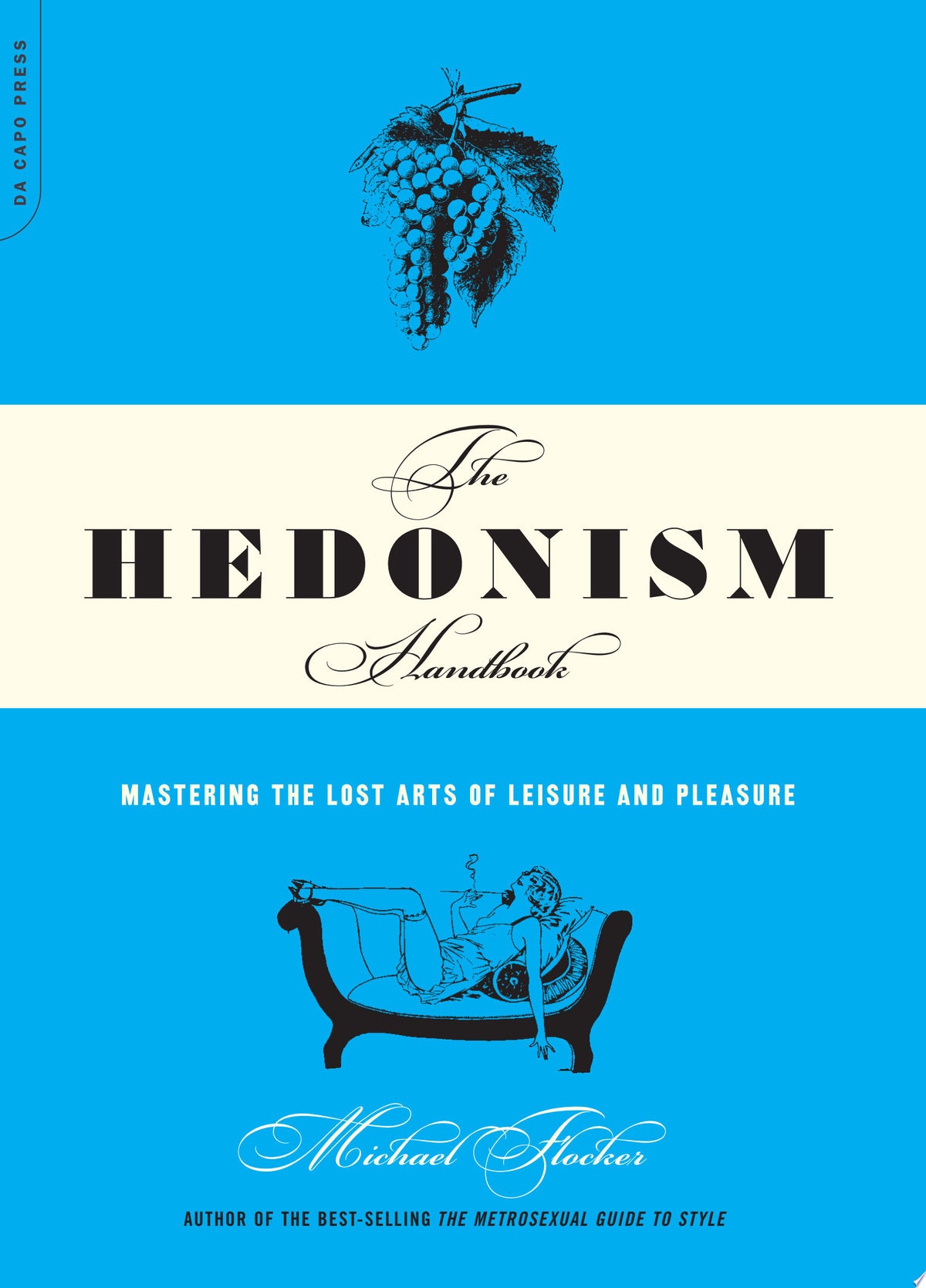 The hedonism handbook: mastering the lost art of leisure and pleasure