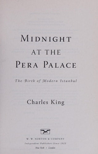 Midnight at the Pera Palace The Making of Modern Istanbul