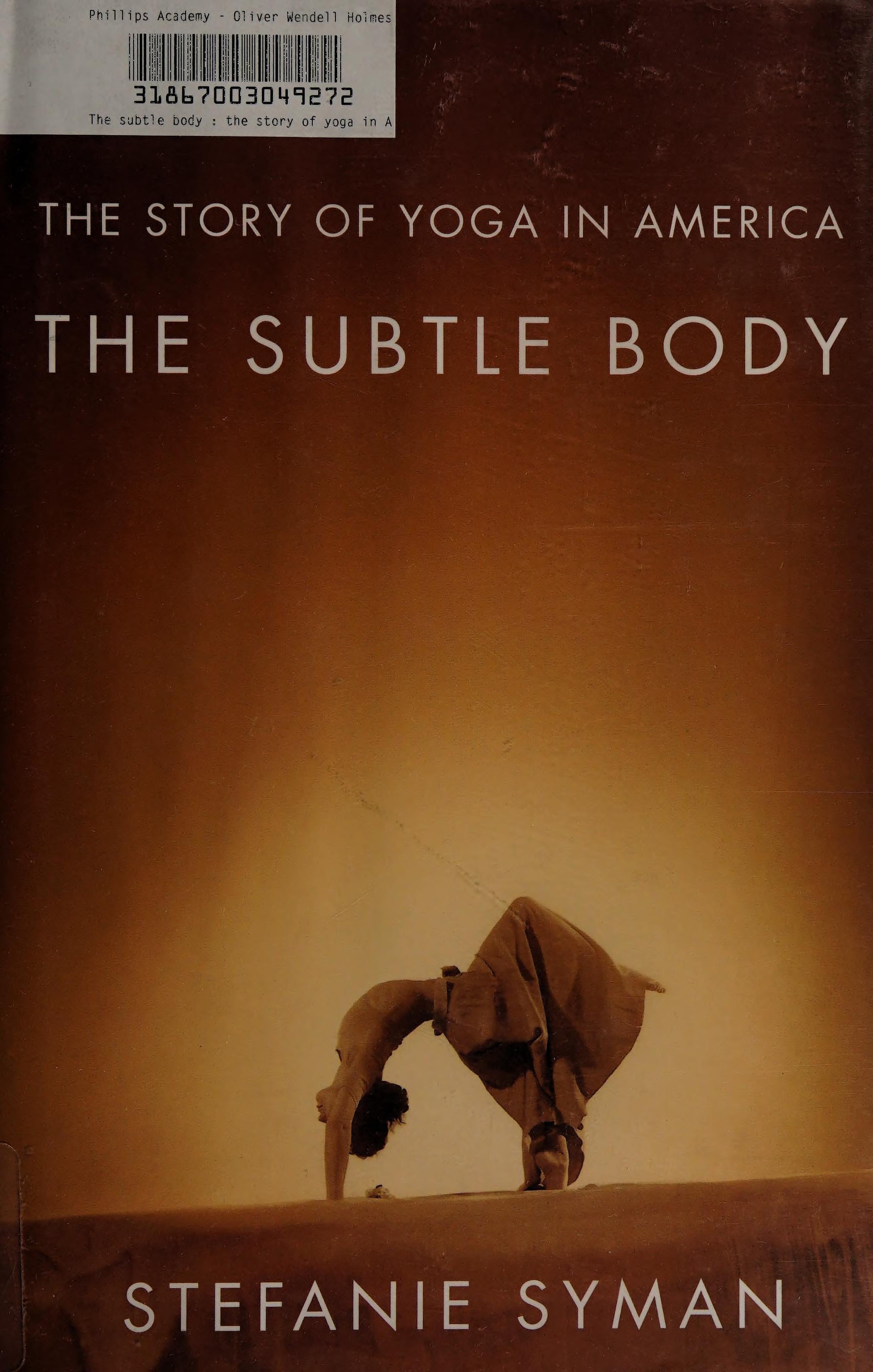 The Subtle Body The Story of Yoga in America