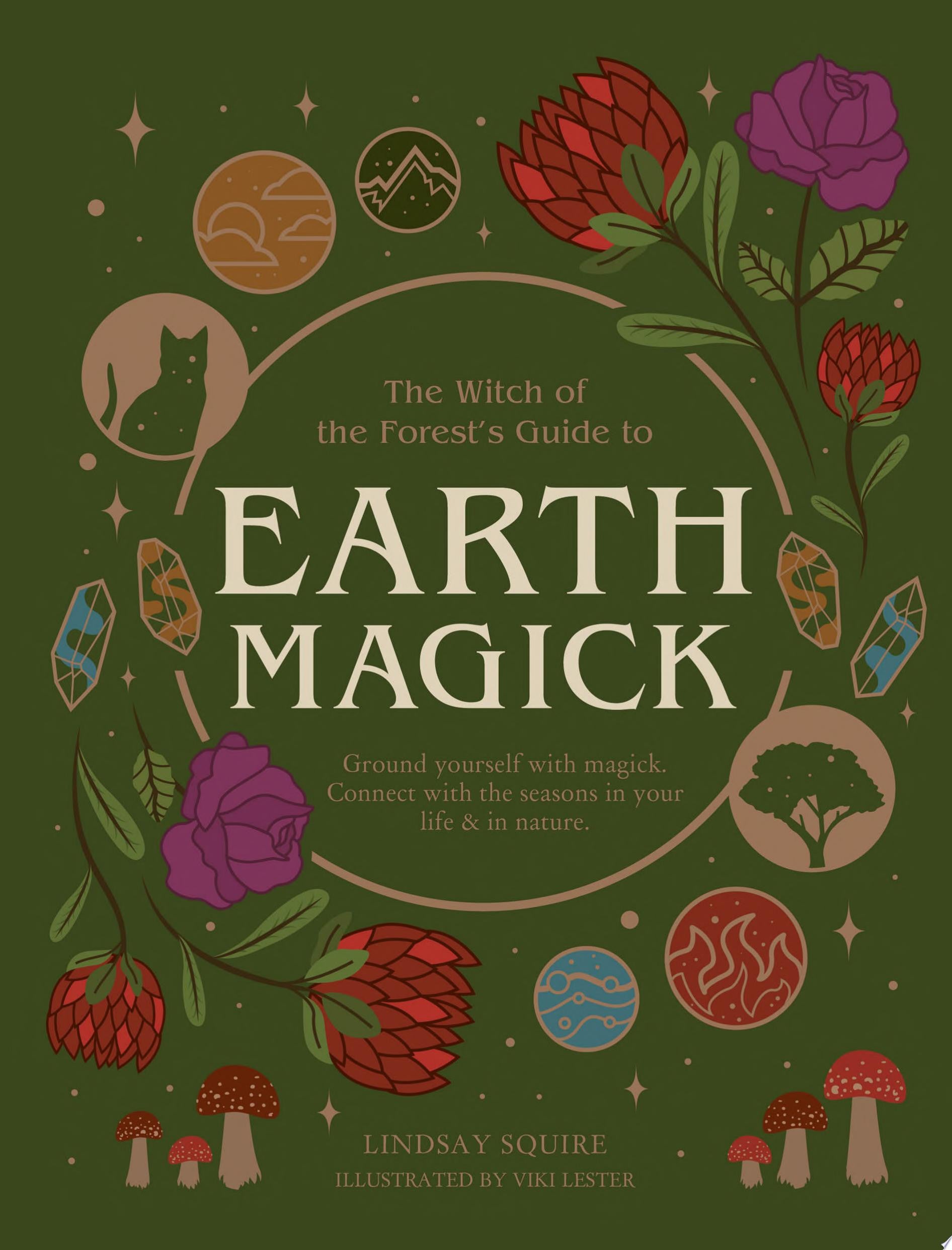 Earth Magick Ground Yourself with Magick. Connect with the Seasons in Your Life & in Nature
